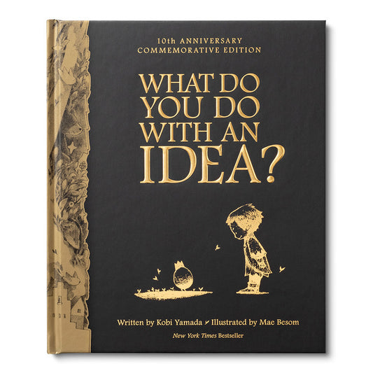 What do you do with an idea?  10th Anniversary Edition Book