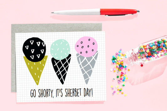 Go Shorty It's Sherbet Day Birthday Card