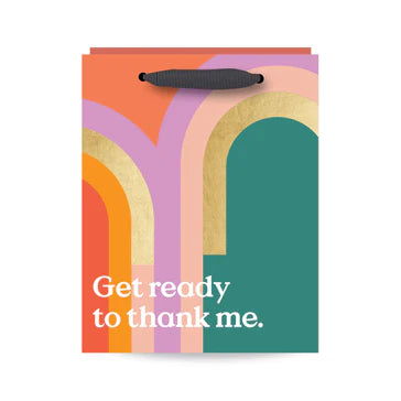 Get ready to thank me - Gift Bag